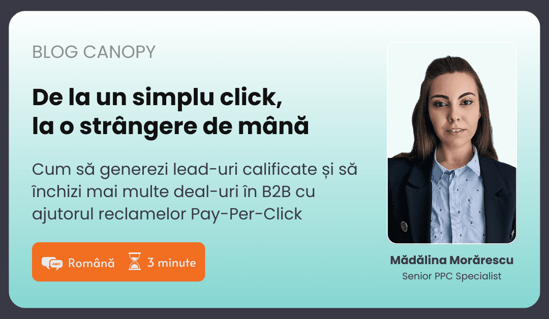 Cum să generezi lead-uri calificate și să închizi mai multe deal-uri în B2B cu ajutorul reclamelor Pay-Per-Click
